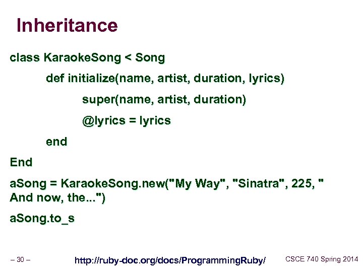 Inheritance class Karaoke. Song < Song def initialize(name, artist, duration, lyrics) super(name, artist, duration)