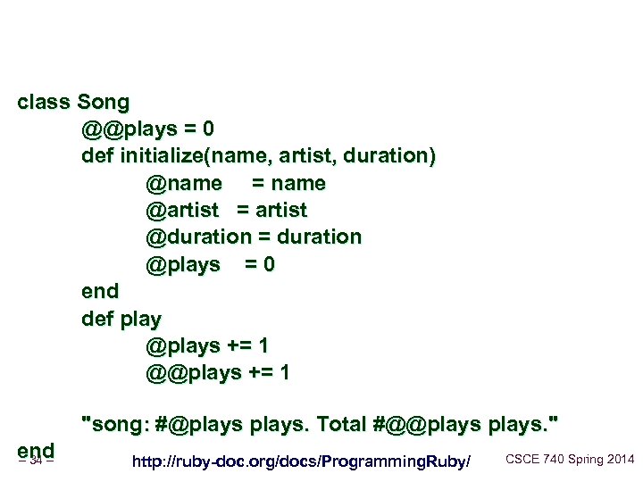 class Song @@plays = 0 def initialize(name, artist, duration) @name = name @artist =