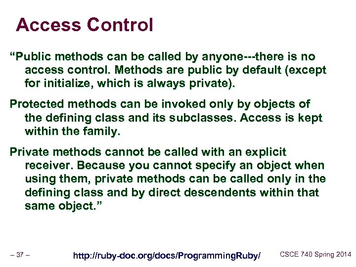 Access Control “Public methods can be called by anyone---there is no access control. Methods