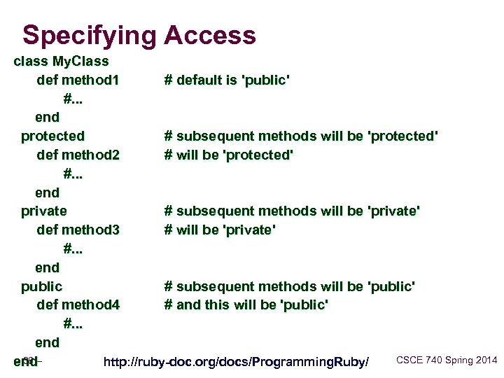 Specifying Access class My. Class def method 1 # default is 'public' #. .