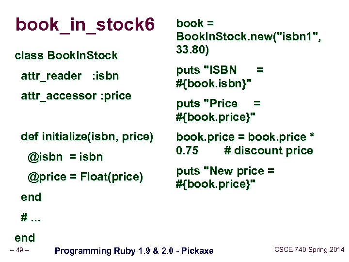 book_in_stock 6 class Book. In. Stock attr_reader : isbn attr_accessor : price def initialize(isbn,