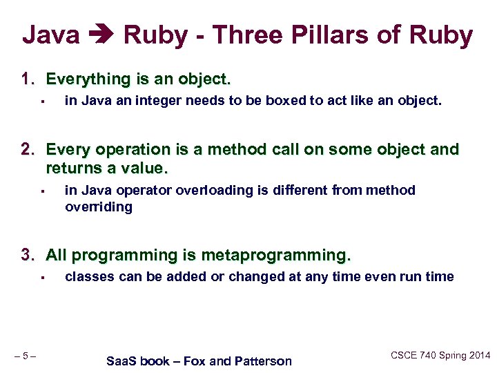 Java Ruby - Three Pillars of Ruby 1. Everything is an object. § in