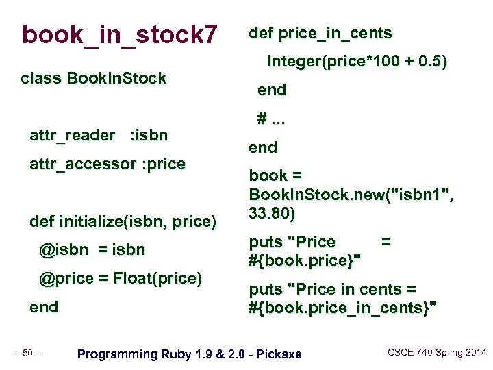 book_in_stock 7 class Book. In. Stock attr_reader : isbn attr_accessor : price def initialize(isbn,