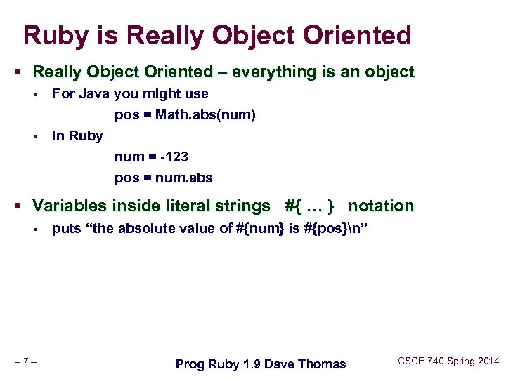 Ruby is Really Object Oriented § Really Object Oriented – everything is an object