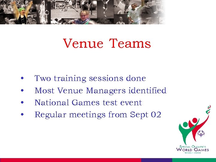 Venue Teams • • Two training sessions done Most Venue Managers identified National Games