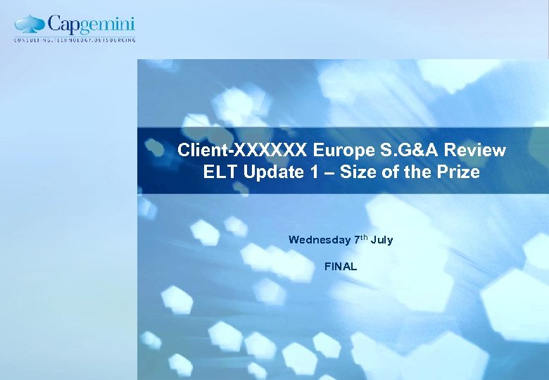Client-XXXXXX Europe S. G&A Review ELT Update 1 – Size of the Prize Wednesday