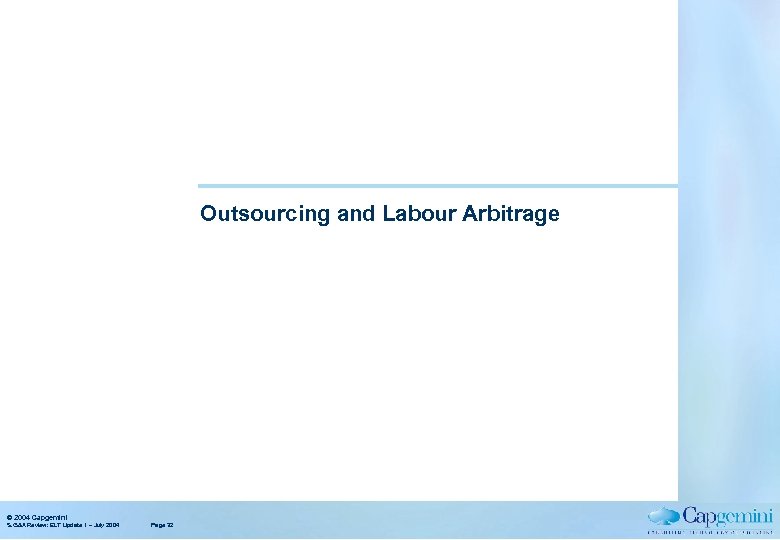 Outsourcing and Labour Arbitrage © 2004 Capgemini S. G&A Review: ELT Update 1 –