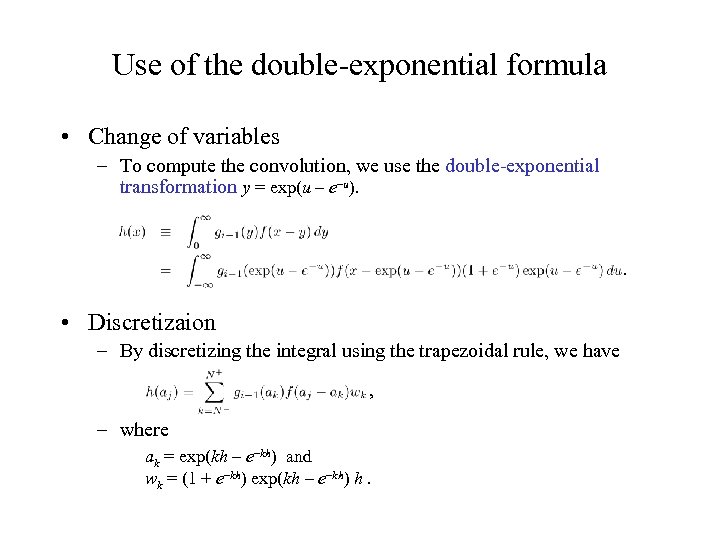 Use of the double-exponential formula • Change of variables – To compute the convolution,