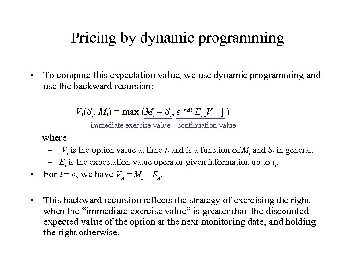 Pricing by dynamic programming • To compute this expectation value, we use dynamic programming