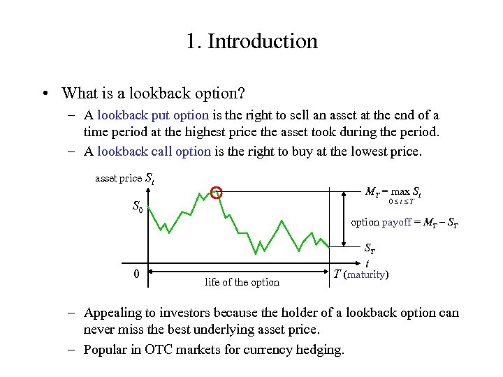 1. Introduction • What is a lookback option? – A lookback put option is