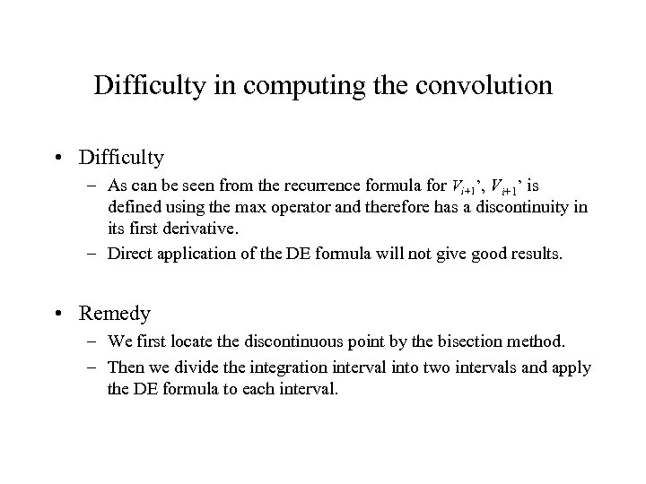 Difficulty in computing the convolution • Difficulty – As can be seen from the