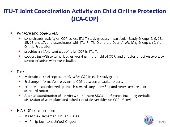 ITU-T Joint Coordination Activity on Child Online Protection (JCA-COP) § Purpose and objectives: §