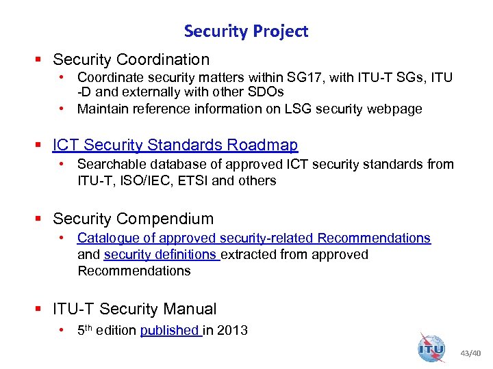Security Project § Security Coordination • Coordinate security matters within SG 17, with ITU-T