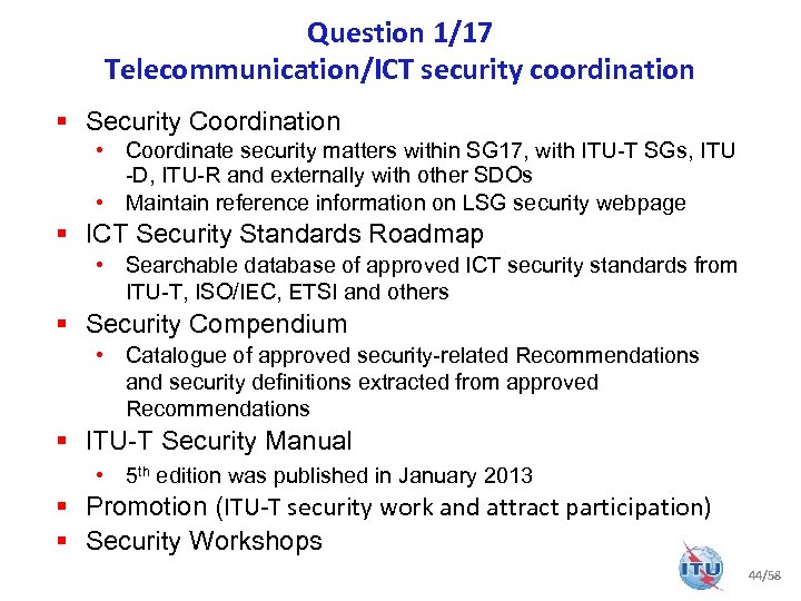 Question 1/17 Telecommunication/ICT security coordination § Security Coordination • Coordinate security matters within SG