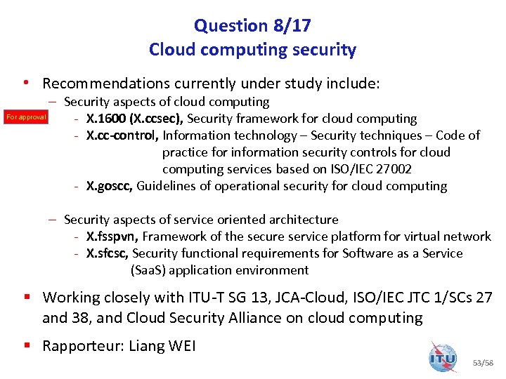 Question 8/17 Cloud computing security • Recommendations currently under study include: – Security aspects