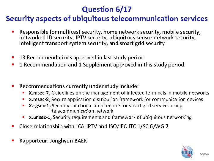 Question 6/17 Security aspects of ubiquitous telecommunication services § Responsible for multicast security, home