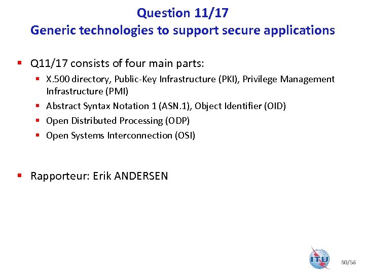 Question 11/17 Generic technologies to support secure applications § Q 11/17 consists of four