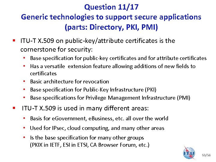 Question 11/17 Generic technologies to support secure applications (parts: Directory, PKI, PMI) § ITU-T