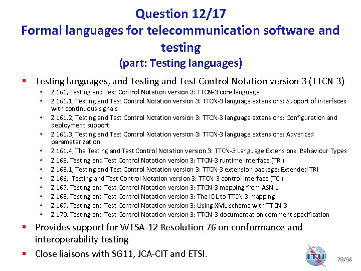 Question 12/17 Formal languages for telecommunication software and testing (part: Testing languages) § Testing
