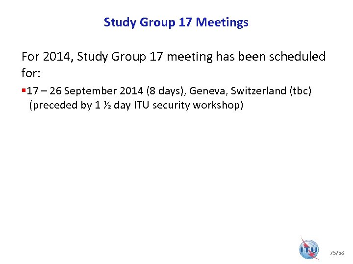 Study Group 17 Meetings For 2014, Study Group 17 meeting has been scheduled for:
