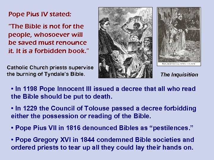 Pope Pius IV stated: “The Bible is not for the people, whosoever will be