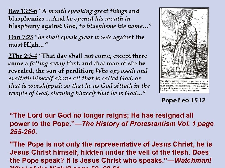 Rev 13: 5 -6 “A mouth speaking great things and blasphemies …And he opened