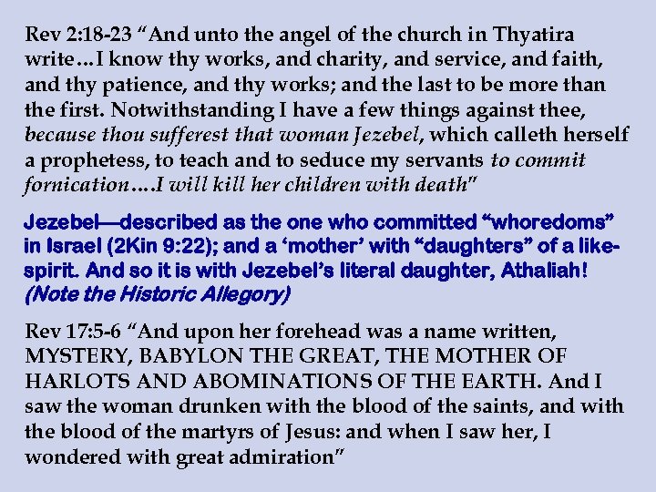 Rev 2: 18 -23 “And unto the angel of the church in Thyatira write…I
