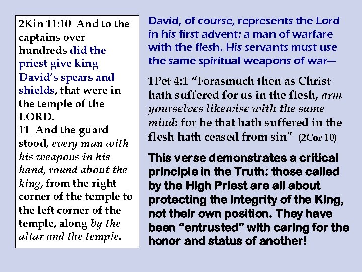 2 Kin 11: 10 And to the captains over hundreds did the priest give