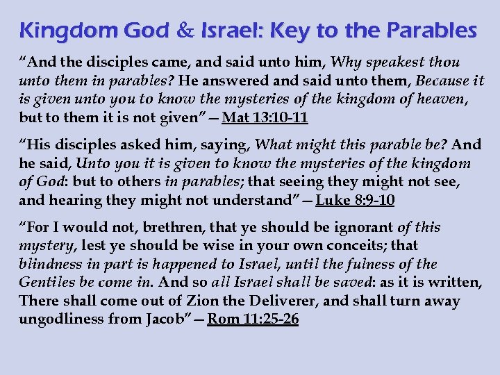 Kingdom God & Israel: Key to the Parables “And the disciples came, and said