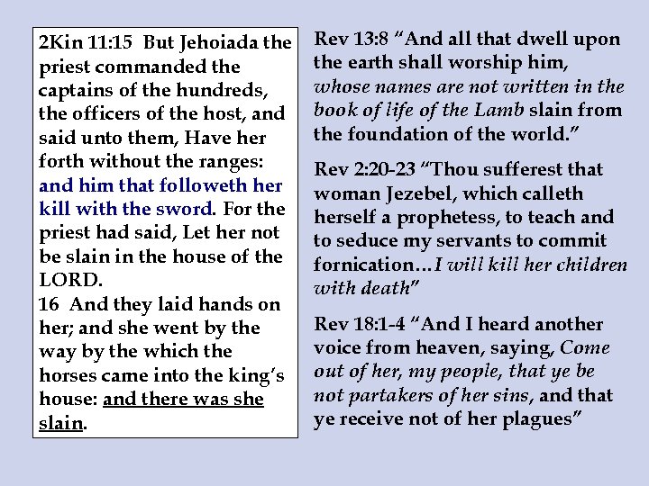 2 Kin 11: 15 But Jehoiada the priest commanded the captains of the hundreds,