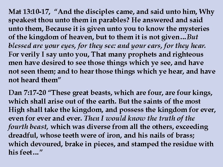 Mat 13: 10 -17, “And the disciples came, and said unto him, Why speakest