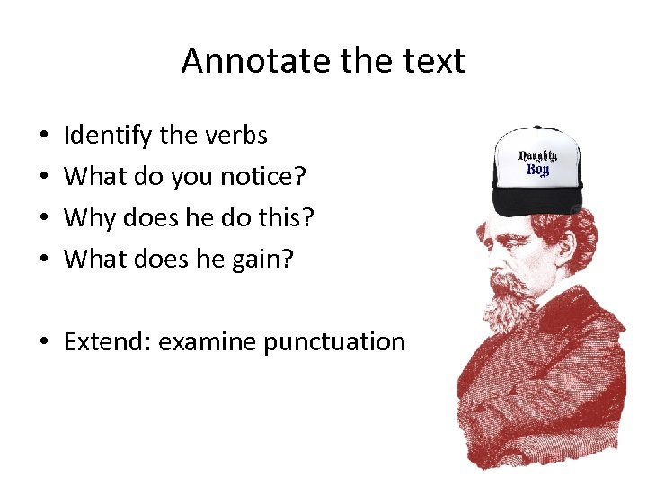 Annotate the text • • Identify the verbs What do you notice? Why does