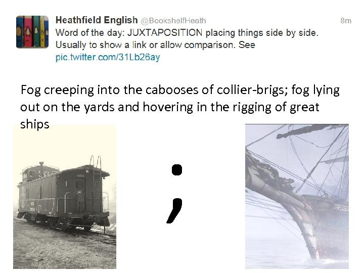 Fog creeping into the cabooses of collier-brigs; fog lying out on the yards and