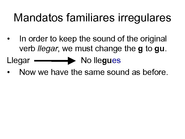 Mandatos familiares irregulares • In order to keep the sound of the original verb