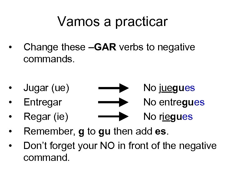 Vamos a practicar • Change these –GAR verbs to negative commands. • • •