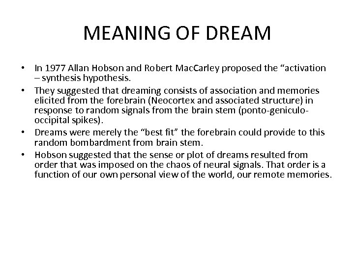 MEANING OF DREAM • In 1977 Allan Hobson and Robert Mac. Carley proposed the
