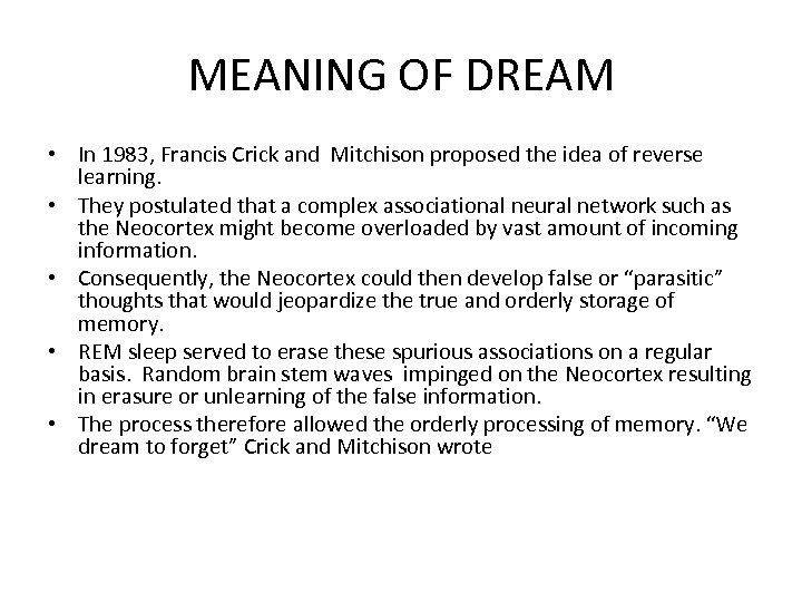MEANING OF DREAM • In 1983, Francis Crick and Mitchison proposed the idea of
