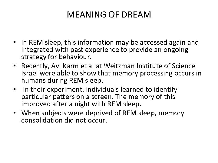 MEANING OF DREAM • In REM sleep, this information may be accessed again and