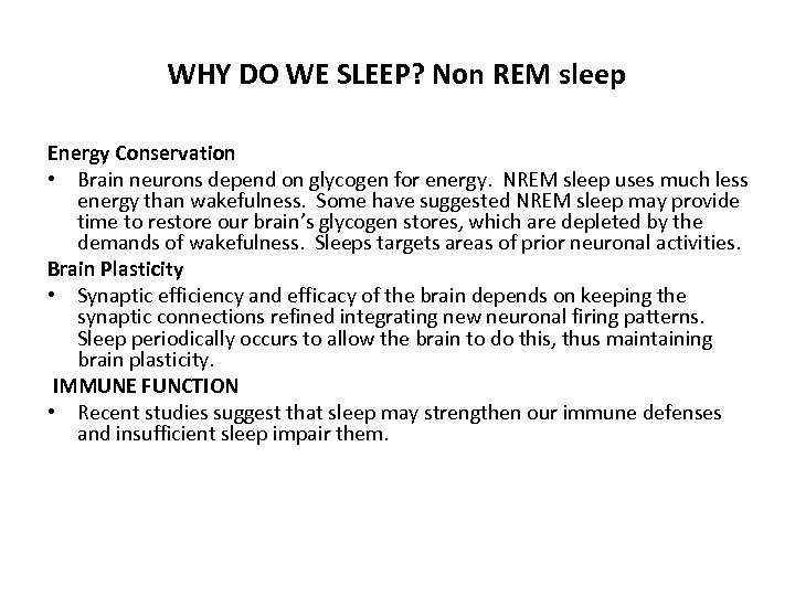 WHY DO WE SLEEP? Non REM sleep Energy Conservation • Brain neurons depend on