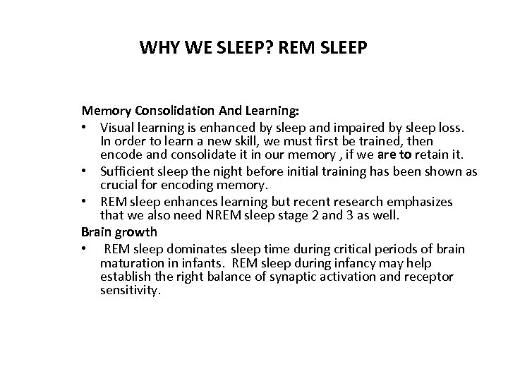WHY WE SLEEP? REM SLEEP Memory Consolidation And Learning: • Visual learning is enhanced