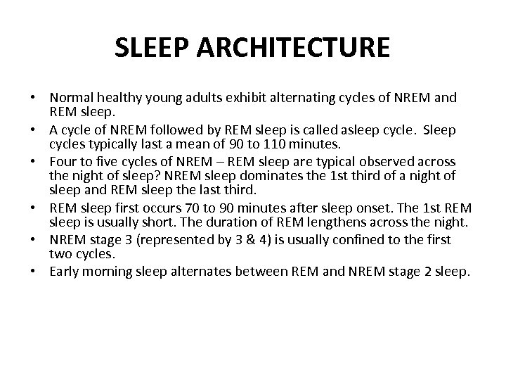 SLEEP ARCHITECTURE • Normal healthy young adults exhibit alternating cycles of NREM and REM