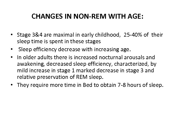 CHANGES IN NON-REM WITH AGE: • Stage 3&4 are maximal in early childhood, 25
