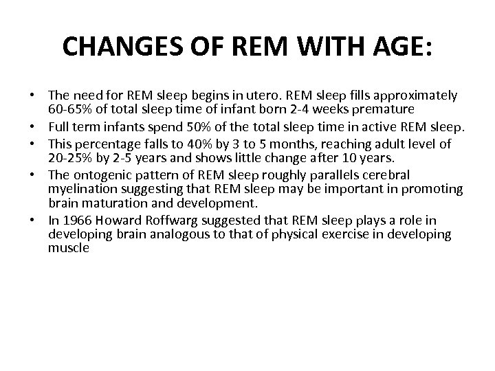 CHANGES OF REM WITH AGE: • The need for REM sleep begins in utero.