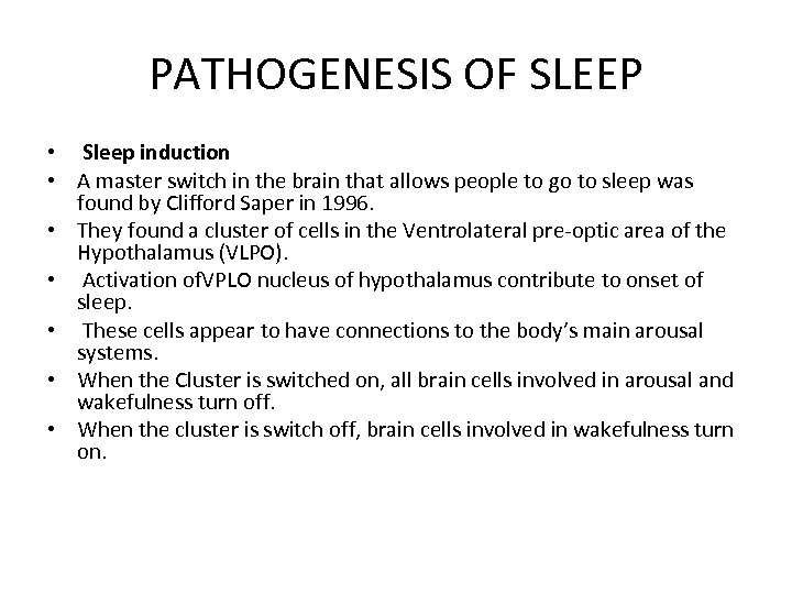 PATHOGENESIS OF SLEEP • Sleep induction • A master switch in the brain that