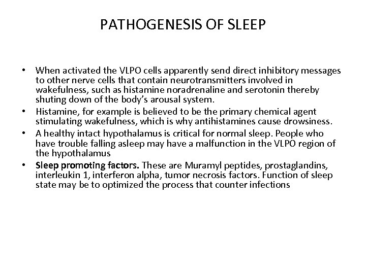 PATHOGENESIS OF SLEEP • When activated the VLPO cells apparently send direct inhibitory messages