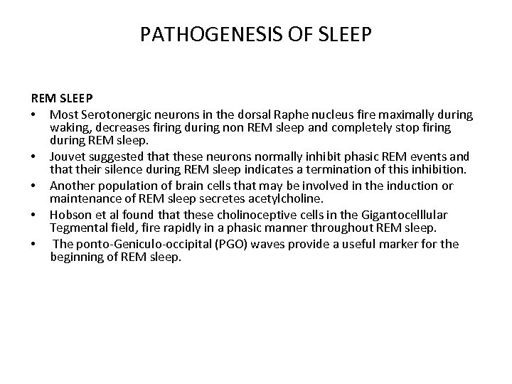 PATHOGENESIS OF SLEEP REM SLEEP • Most Serotonergic neurons in the dorsal Raphe nucleus