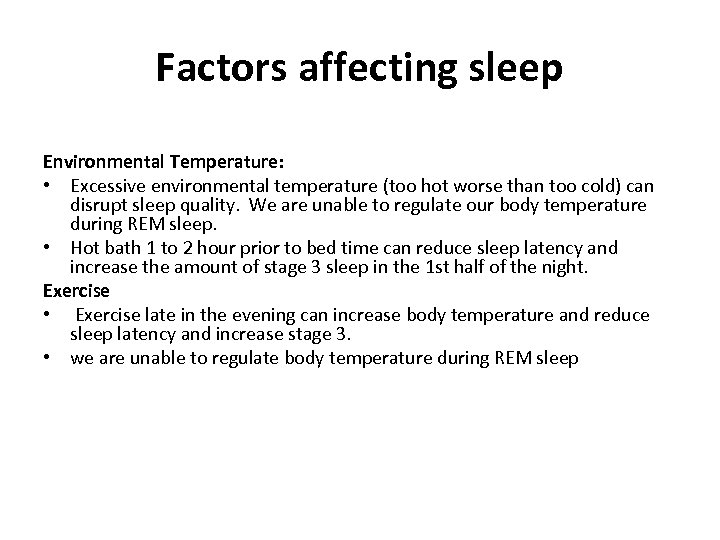 Factors affecting sleep Environmental Temperature: • Excessive environmental temperature (too hot worse than too