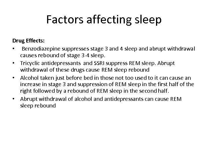Factors affecting sleep Drug Effects: • Benzodiazepine suppresses stage 3 and 4 sleep and