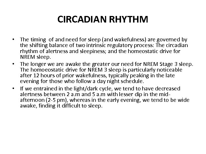 CIRCADIAN RHYTHM • The timing of and need for sleep (and wakefulness) are governed