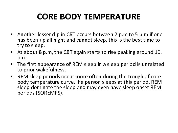 CORE BODY TEMPERATURE • Another lesser dip in CBT occurs between 2 p. m